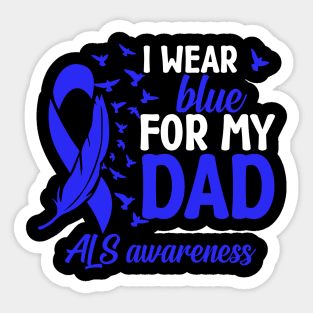 Als Awareness I Wear Blue For My Dad Als Father Als Dad Sticker